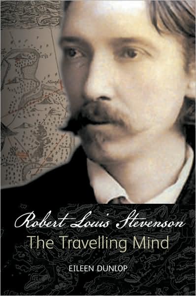 Robert Louis Stevenson: The Travelling Mind - Eileen Dunlop - Books - NMSE - Publishing Ltd - 9781905267217 - September 29, 2008
