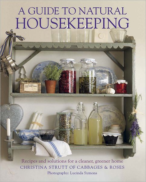 Cover for Christina Strutt · A Guide to Natural Housekeeping (N/A) [UK edition] (2012)