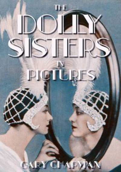 Cover for Gary Chapman · The Dolly Sisters in Pictures (Paperback Book) (2016)