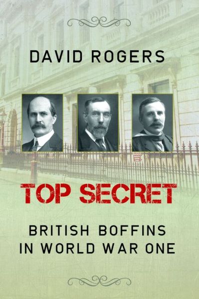 Cover for David Rogers · Top Secret: British Boffins in World War One (Pocketbok) (2013)