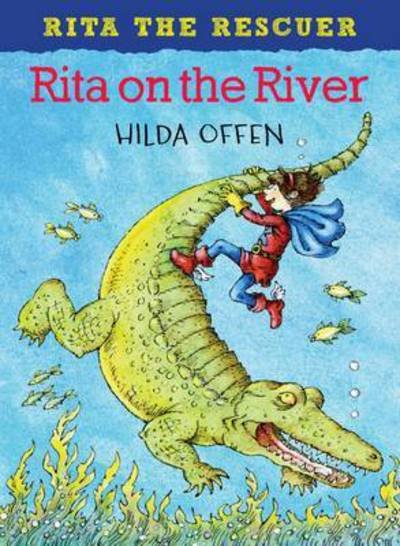 Rita on the River - Rita the Rescuer - Hilda Offen - Kirjat - Troika Books - 9781909991217 - torstai 31. maaliskuuta 2016