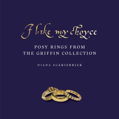 Cover for Diana Scarisbrick · I like my choyse: Posy Rings from The Griffin Collection (Innbunden bok) (2021)
