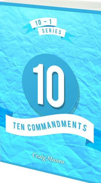 Ten Commandments - Craig Munro - Książki - John Ritchie Ltd - 9781912522217 - 18 marca 2018