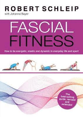 Cover for Schleip, Robert, Ph. D. · Fascial Fitness: Practical Exercises to Stay Flexible, Active and Pain Free in Just 20 Minutes a Week (Taschenbuch) [2 New edition] (2021)