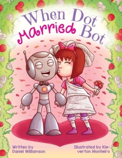 Cover for Daniel Williamson · When Dot Married Bot (Paperback Book) (2021)