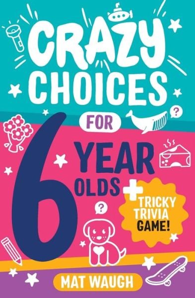 Crazy Choices for 6 Year Olds - Mat Waugh - Bücher - Big Red Button Books - 9781915154217 - 25. Oktober 2022