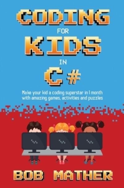 Cover for Bob Mather · Coding for Kids in C# (Book) (2022)