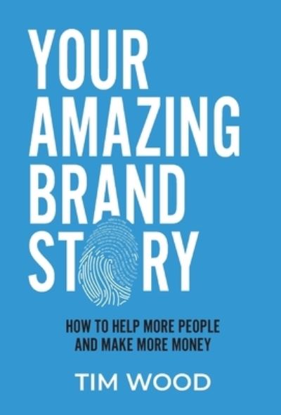 Cover for Tim Wood · Your Amazing Brand Story (Gebundenes Buch) (2021)