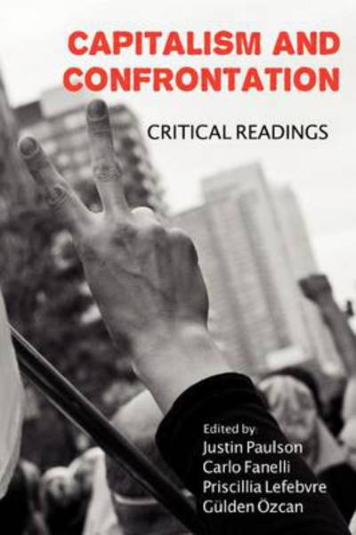 Capitalism and Confrontation: Critical Readings - Justin Paulson - Książki - Red Quill Books - 9781926958217 - 21 grudnia 2012