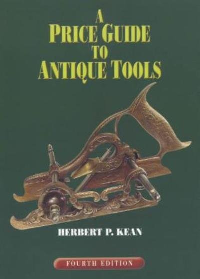 Cover for Herbert P. Kean · A Price Guide to Antique Tools (Paperback Book) [Fourth edition] (2005)