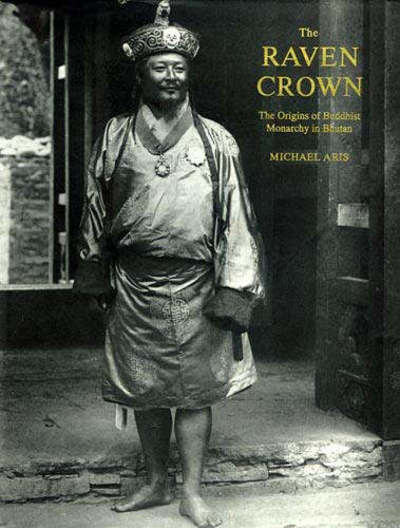 Cover for Michael Aris · Raven Crown, The: The Origins Of Buddhist Monarchy In Bhutan (Hardcover Book) (2005)