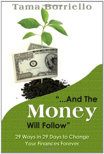 Cover for Tama Borriello · And the Money Will Follow: 29 Ways in 29 Days to Change Your Finances Forever (Taschenbuch) (2010)