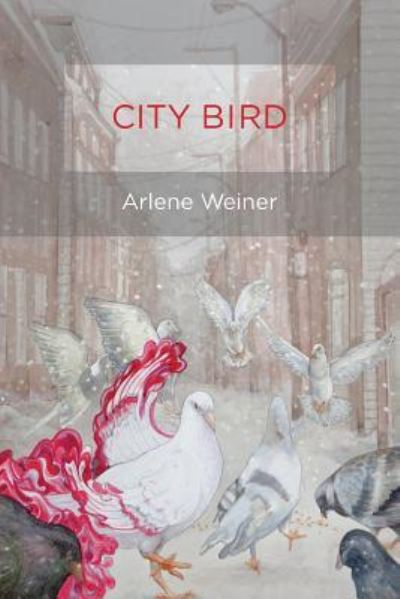 Cover for Arlene Weiner · City Bird (Paperback Book) (2016)