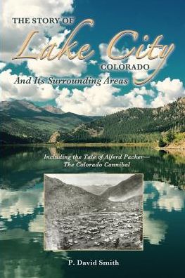 Cover for P David Smith · The Story of Lake City, Colorado and Its Surrounding Areas (Paperback Book) (2016)