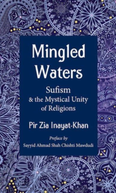 Cover for Pir Zia Inayat Khan · Mingled Waters: Sufism and the Mystical Unity of Religions (Hardcover Book) (2017)