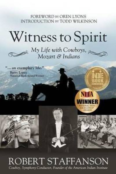 Cover for Robert Staffanson · Witness to Spirit : My Life with Cowboys, Mozart &amp; Indians (Taschenbuch) (2016)