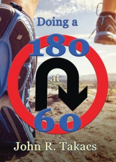 Cover for John R Takacs · Doing a 180 at 60 (Paperback Book) (2016)