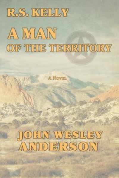 Cover for John Wesley Anderson · R.S. Kelly A Man of the Territory (Paperback Book) (2019)