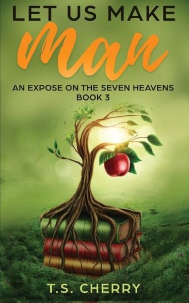 Let Us Make Man ( Book 4) - T S Cherry - Bøger - T.S. Cherry - 9781947029217 - 14. september 2020