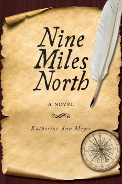 Cover for Katherine Ann Meyer · Nine Miles North : A Novel (Paperback Book) (2018)
