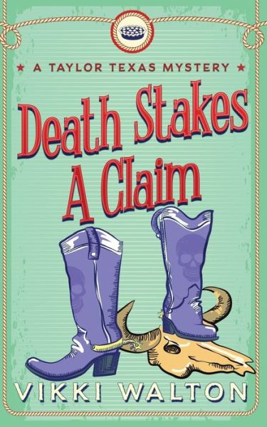 Cover for Vikki Walton · Death Stakes A Claim: A Taylor Texas Mystery - A Taylor Texas Mystery (Paperback Book) (2020)