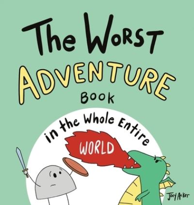 Cover for Joey Acker · The Worst Adventure Book in the Whole Entire World (Hardcover Book) (2021)