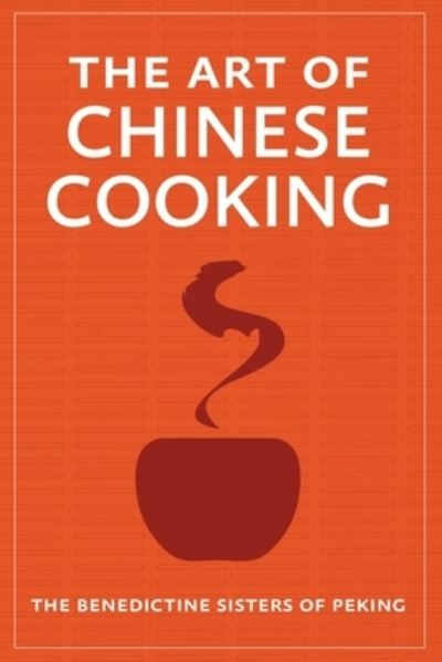 Cover for The Benedictine Sisters of Peking · The Art of Chinese Cooking (Paperback Book) (2020)