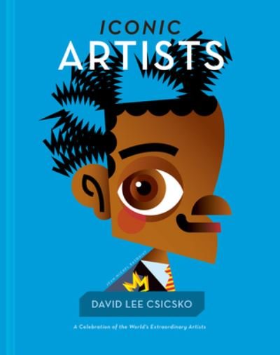 David Lee Csicsko · Iconic Artists: A Celebration of the World's Extraordinary Artists - People Series (Hardcover Book) (2024)