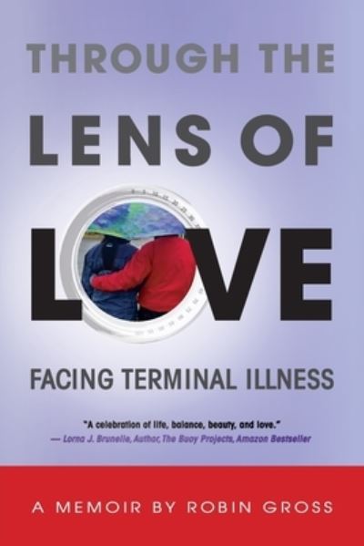 Through the Lens of Love - Robin Gross - Books - Redwood Publishing, LLC - 9781952106217 - April 28, 2020