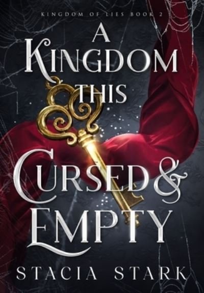 Cover for Stacia Stark · A Kingdom This Cursed and Empty - Kingdom of Lies (Hardcover Book) (2023)