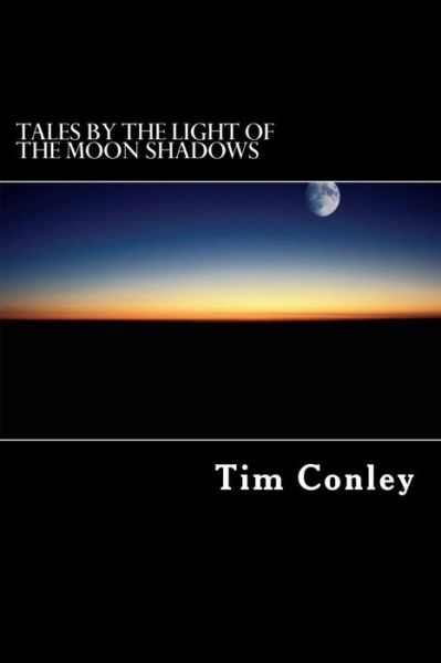 Cover for Tim Conley · Tales by the Light of the Moon Shadows (Taschenbuch) (2017)