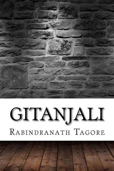 Gitanjali - Rabindranath Tagore - Kirjat - Createspace Independent Publishing Platf - 9781975637217 - keskiviikko 23. elokuuta 2017