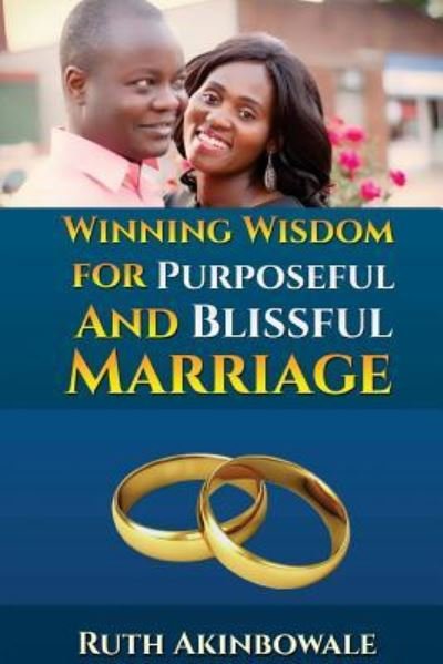 Cover for Ruth Akinbowale · Winning Wisdom For Purposeful And Blissful Marriage (Paperback Bog) (2017)