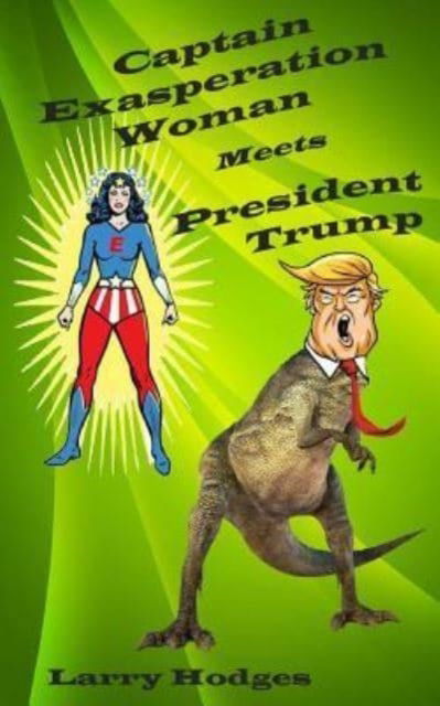 Cover for Larry Hodges · Captain Exasperation Woman Meets President Trump (Taschenbuch) (2017)