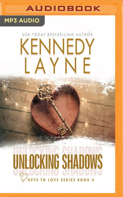 Unlocking Shadows - Kennedy Layne - Audio Book - BRILLIANCE AUDIO - 9781978665217 - March 12, 2019