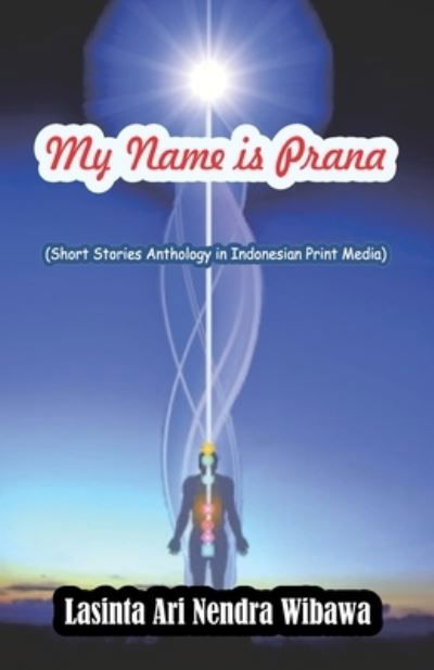 Cover for Lasinta Ari Nendra Wibawa · My Name is Prana (Paperback Book) (2018)
