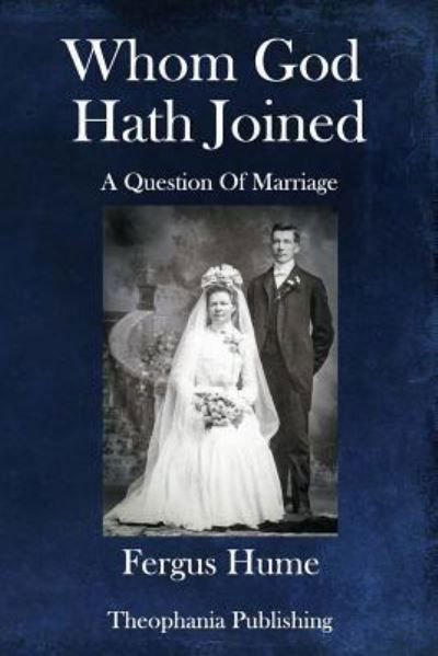 Whom God Hath Joined - Fergus Hume - Livres - Createspace Independent Publishing Platf - 9781981858217 - 27 décembre 2017