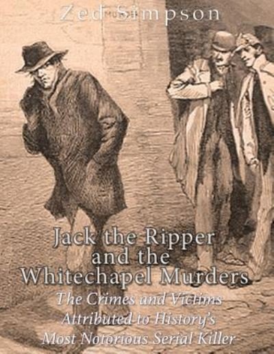 Cover for Zed Simpson · Jack the Ripper and the Whitechapel Murders (Paperback Book) (2017)