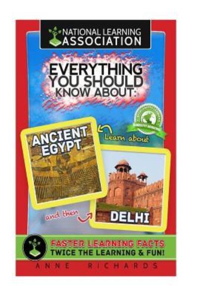 Everything You Should Know About Ancient Egypt and Delhi - Anne Richards - Bücher - Createspace Independent Publishing Platf - 9781983700217 - 9. Januar 2018