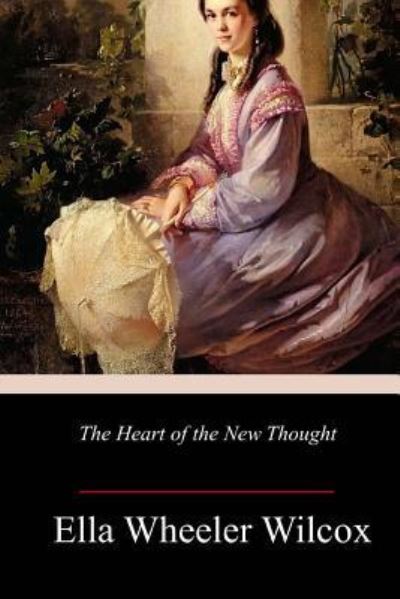 Cover for Ella Wheeler Wilcox · The Heart of the New Thought (Paperback Bog) (2018)