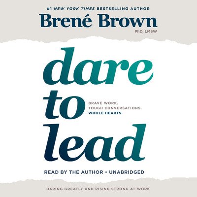 Dare to Lead: Brave Work. Tough Conversations. Whole Hearts. - Brene Brown - Lydbok - Penguin Random House Audio Publishing Gr - 9781984844217 - 23. oktober 2018