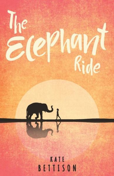 Cover for Kate Bettison · The Elephant Ride (Paperback Book) (2018)