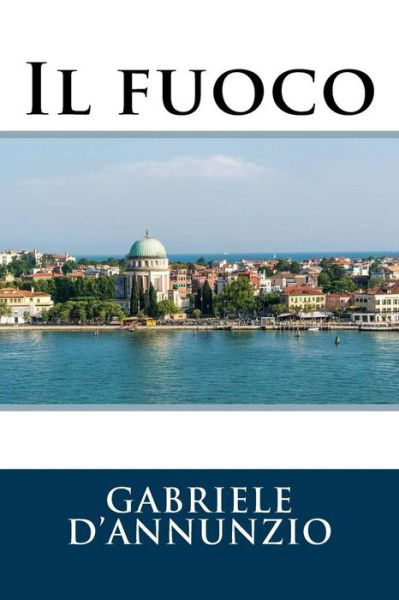 Cover for Gabriele D'Annunzio · Il fuoco (Paperback Book) (2018)