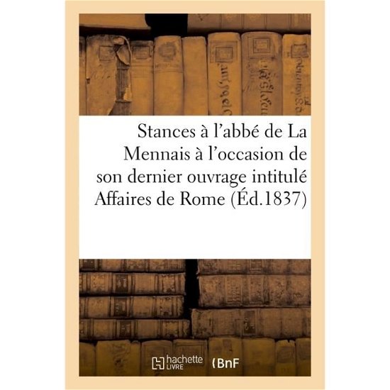 Cover for &quot;&quot; · Stances A l'Abbe de la Mennais A l'Occasion de Son Dernier Ouvrage Intitule Affaires de Rome (Paperback Book) (2016)