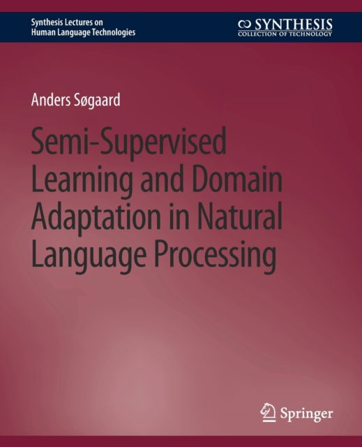 Cover for Anders Søgaard · Semi-Supervised Learning and Domain Adaptation in Natural Language Processing - Synthesis Lectures on Human Language Technologies (Paperback Book) (2013)