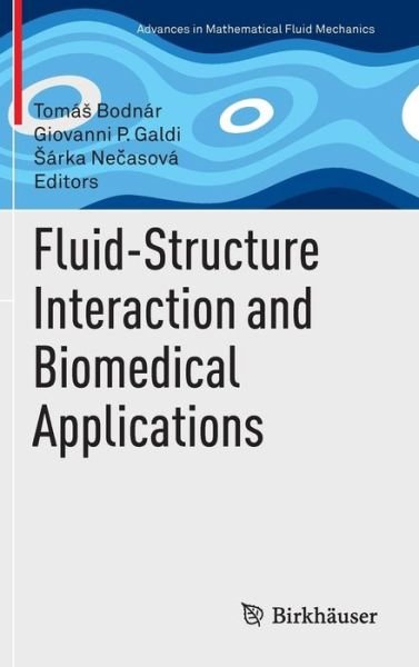 Cover for Toma Bodnar · Fluid-Structure Interaction and Biomedical Applications - Advances in Mathematical Fluid Mechanics (Inbunden Bok) [2014 edition] (2014)