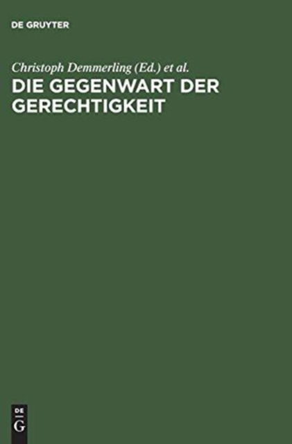 Cover for Vch · Die Gegenwart Der Gerechtigkeit Diskurse Zwischen Recht, Praktischer Philosophie Und Politik (Hardcover Book) (1995)