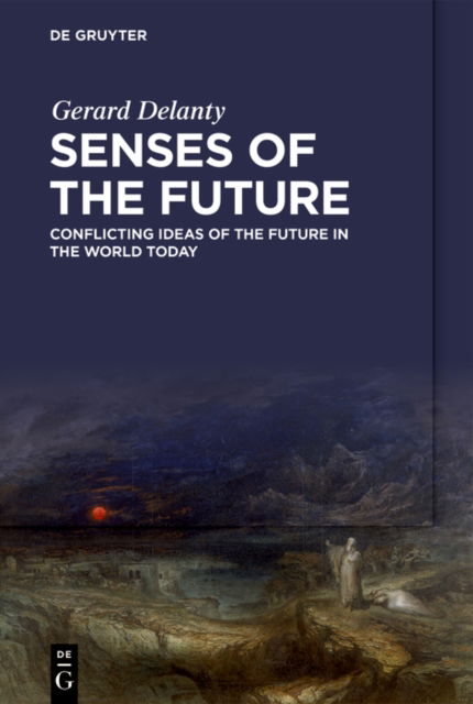 Cover for Gerard Delanty · Senses of the Future: Conflicting Ideas of the Future in the World Today (Paperback Bog) (2024)