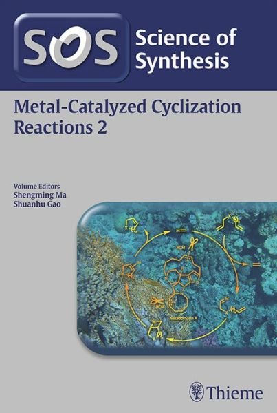 Science of Synthesis: Metal-Catalyzed Cyclization Reactions Vol. 2 - Song Ye - Livres - Thieme Publishing Group - 9783131998217 - 14 décembre 2016