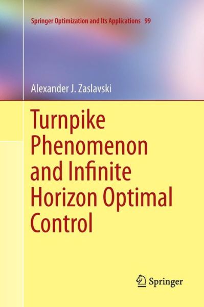 Turnpike Phenomenon and Infinite Horizon Optimal Control - Springer Optimization and Its Applications - Alexander J. Zaslavski - Livros - Springer International Publishing AG - 9783319354217 - 10 de setembro de 2016